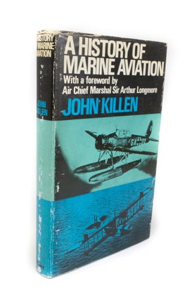 Item #1008 A History of Marine Aviation 1911-68 With a foreword by Air Chief Marshal Sir Arthur...