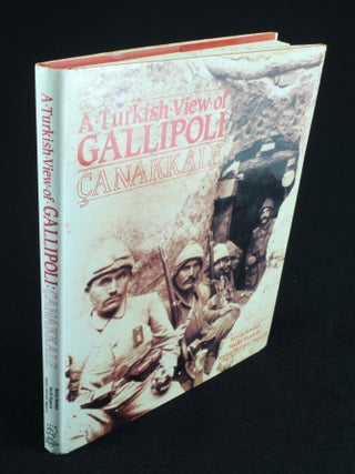 Item #1012 A Turkish View of Gallipoli Çanakkale. Kevin FEWSTER, Vecihi, BASARIN, Hatice...