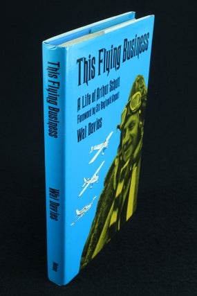 Item #1024 This Flying Business A Life of Arthur Schutt. Wal DAVIES
