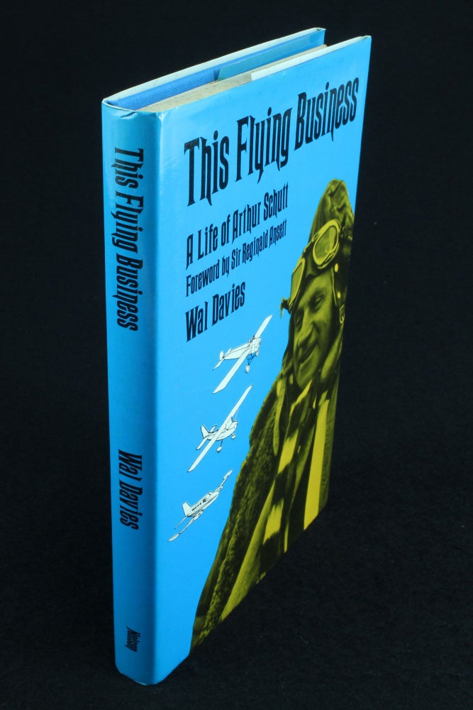 Item #1024 This Flying Business A Life of Arthur Schutt. Wal DAVIES.