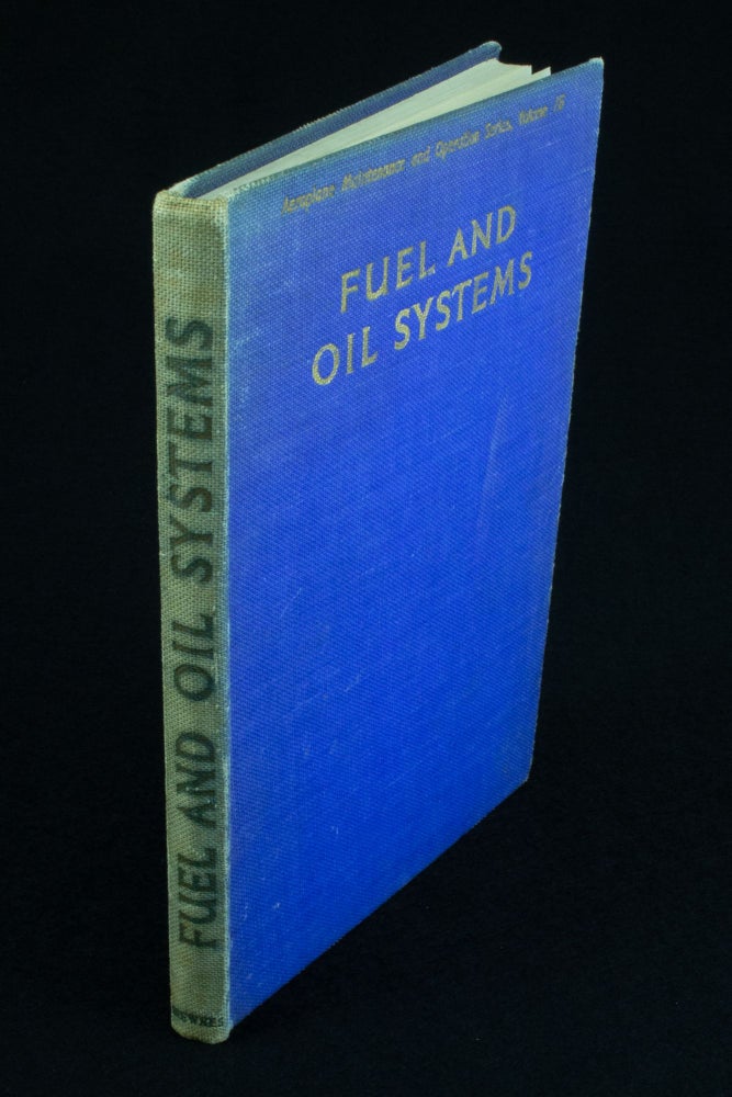Item #1063 Fuel and Oil Systems Dealing with the maintenance and repair of the fuel and oil systems on representative types of aeroplanes, with notes on testing aeroplane fuel. E. MOLLOY, E. W. KNOTT.