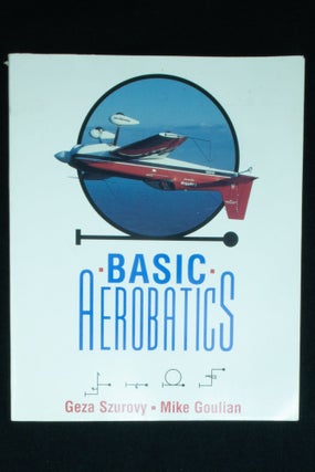 Item #1073 Basic Aerobatics. Geza SZUROVY, Mike GOULIAN