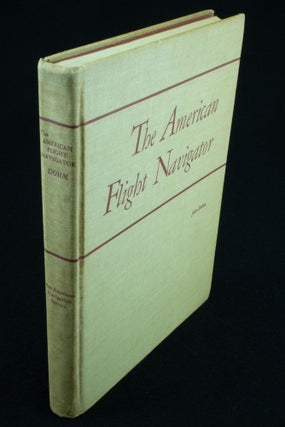 Item #1101 The American Flight Navigator. John DOHM