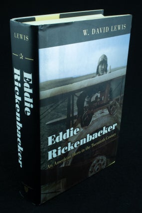 Item #1123 Eddie Rickenbacker An American Hero in the Twentieth Century. W. David LEWIS
