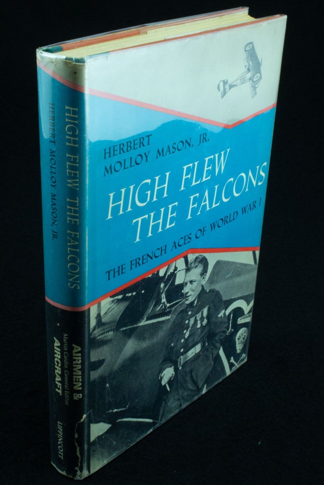 Item #1127 High Flew the Falcons The French Aces of World War I. Herbert Molloy MASON.