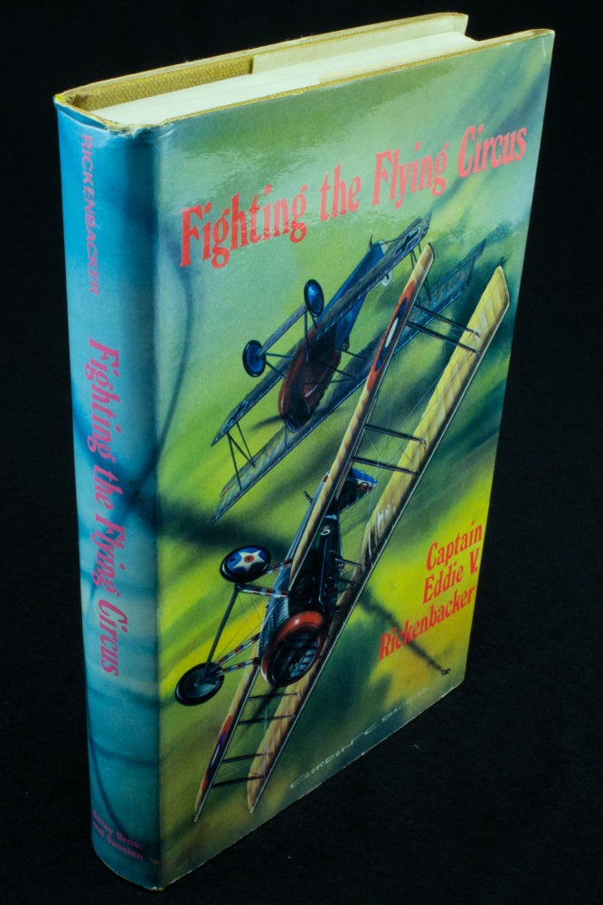 Item #1133 Fighting the Flying Circus By Captain Eddie V. Rickenbacker, Commanding Officer 94th Pursuit Squadron U.S. Air Service. Edited by Arch Whitehouse. Captain Eddie V. RICKENBACKER, Arch WHITEHOUSE.