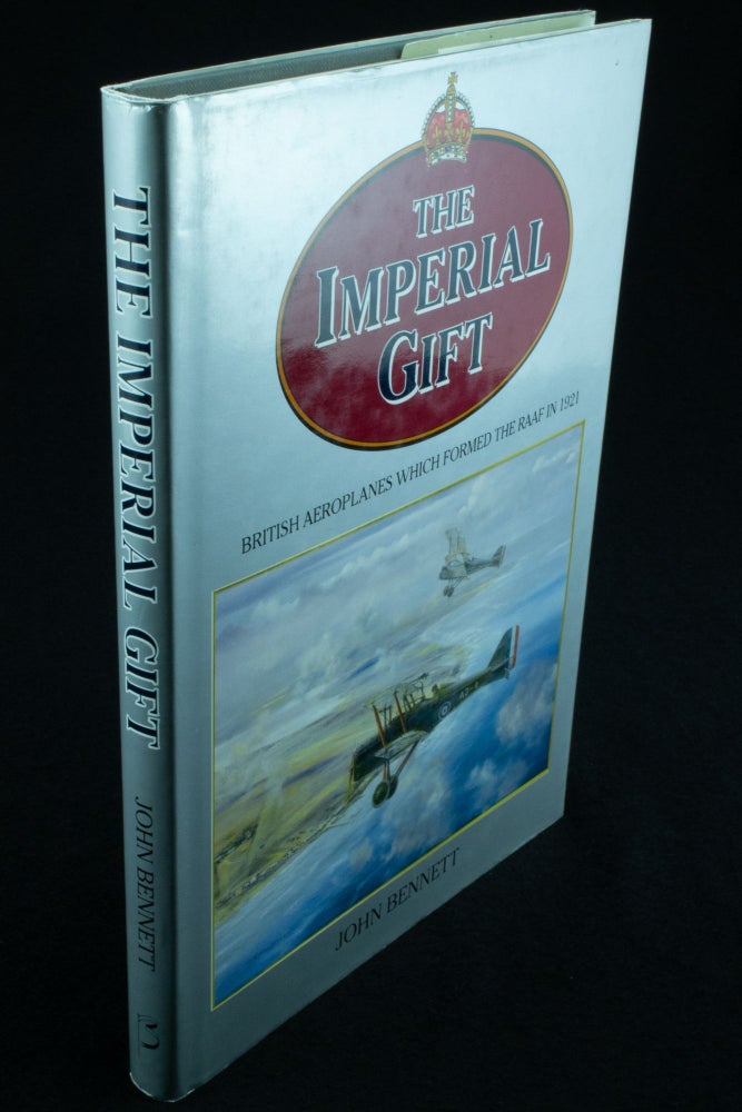 Item #1142 The Imperial Gift British Aeroplanes which formed the RAAF in 1921. John BENNETT.