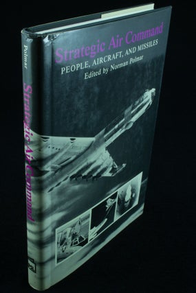 Item #1144 Strategic Air Command People, Aircraft and Missiles. Norman POLMAR
