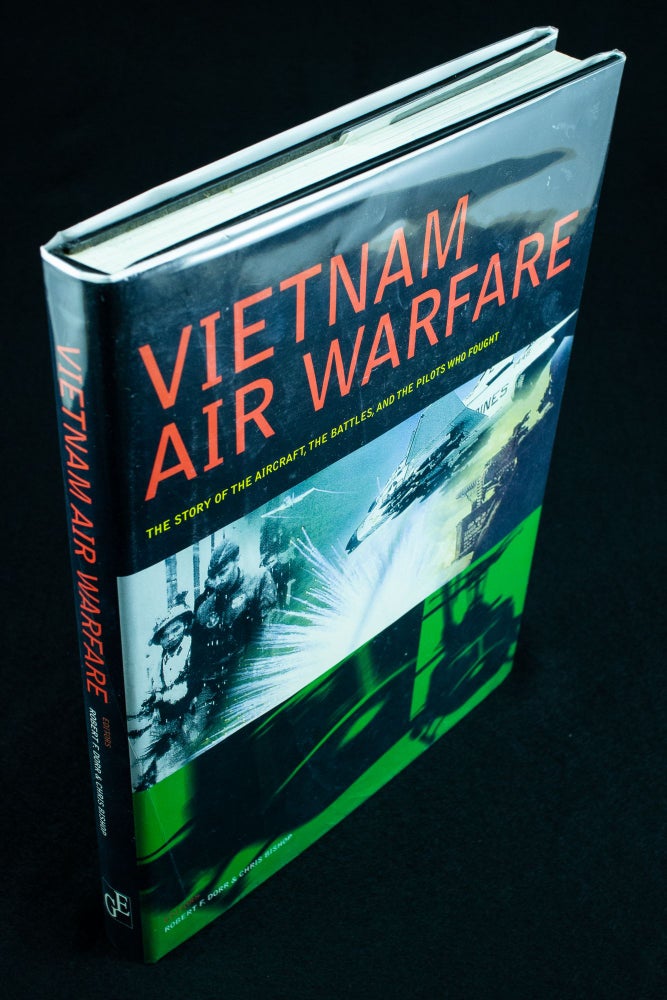 Item #1154 Vietnam Air Warfare The story of the aircraft, the battles and the pilots who fought. Robert F. DORR, Chris BISHOP.