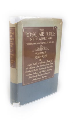 The Royal Air Force in the World War Volume IV 1940-1945 (II) Night Battle of Britain. Battle of the Atlantic. Air Battles of the Ruhr, Hamburg, Berlin. Battles of Normandy, Arnhem, Holland, the Rhine, Germany. Battles of Malaya, Indonesia, Madagascar, Burma.