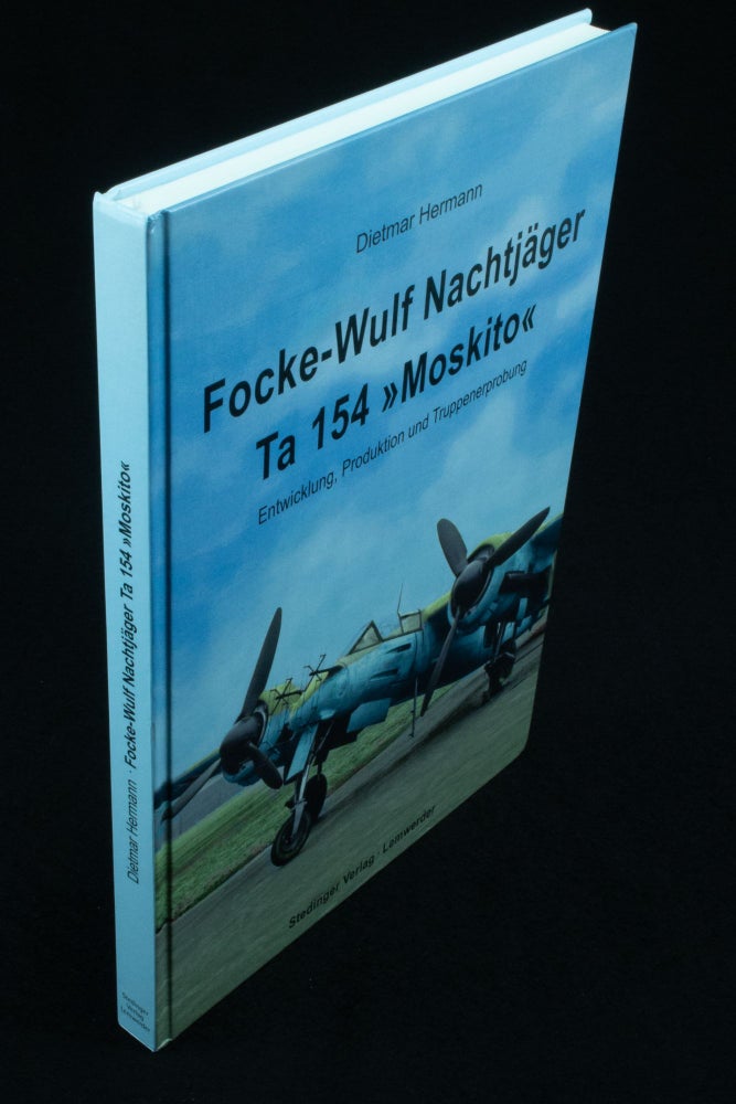 Item #1185 Focke-Wulf Nachtjager Ta 154 Moskito Entwicklung, Produktion und Truppenerprobung. Dietmar HERRMANN.