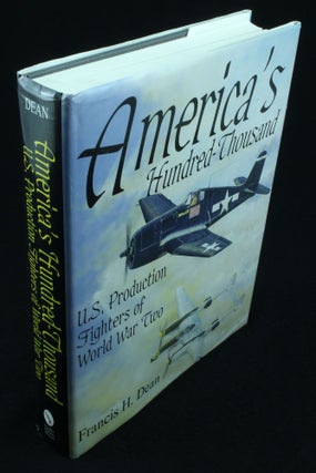 Item #1189 America's Hundred Thousand The US production fighter aircraft of World War II. Francis...