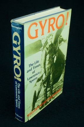 Item #1190 Gyro! The Life and Times of Lawrence Sperry. William Wyatt DAVENPORT