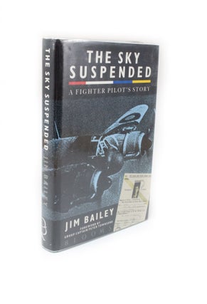 Item #119 The Sky Suspended A Fighter Pilot's Story. Jim BAILEY