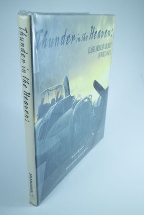 Item #1222 Thunder in the Heavens Classic American Aircraft of World War II. Martin BOWMAN,...