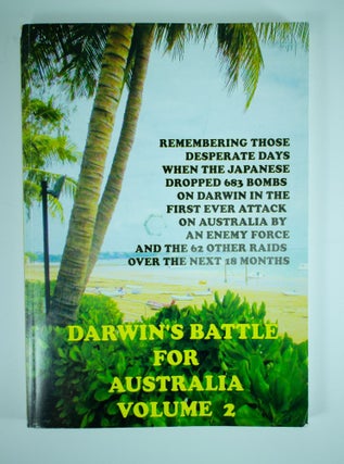 Item #1234 Darwin's Battle for Australia Volume 2 A history of Darwin's role in the defence of...