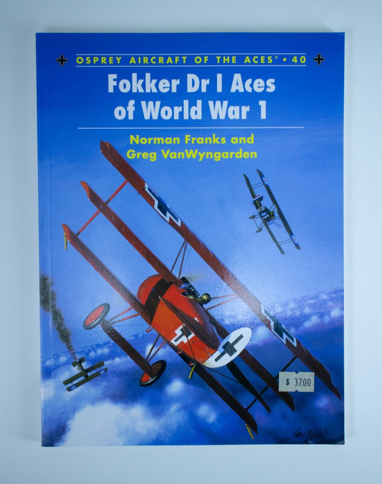 Item #1239 Fokker Dr I Aces of World War 1 Osprey Aircraft of the Aces Series 40. Norman FRANKS, Greg VAN WYNGARDEN.
