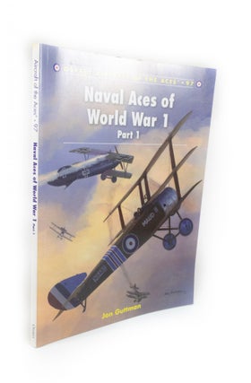 Item #1241 Naval Aces of World War 1 (part one) Osprey Aircraft of the Aces Series 97. Jon GUTTMAN