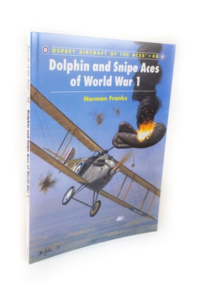 Item #1242 Dolphin and Snipe Aces of World War 1 Osprey Aircraft of the Aces Series 48. Norman...
