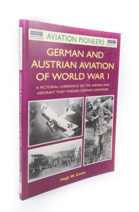 Item #1243 German and Austrian Aviation of World War I A pictorial chronicle of the airmen and...