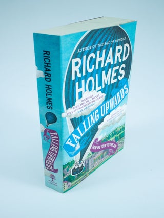 Item #1254 Falling Upwards How We Took to the Air. Richard HOLMES