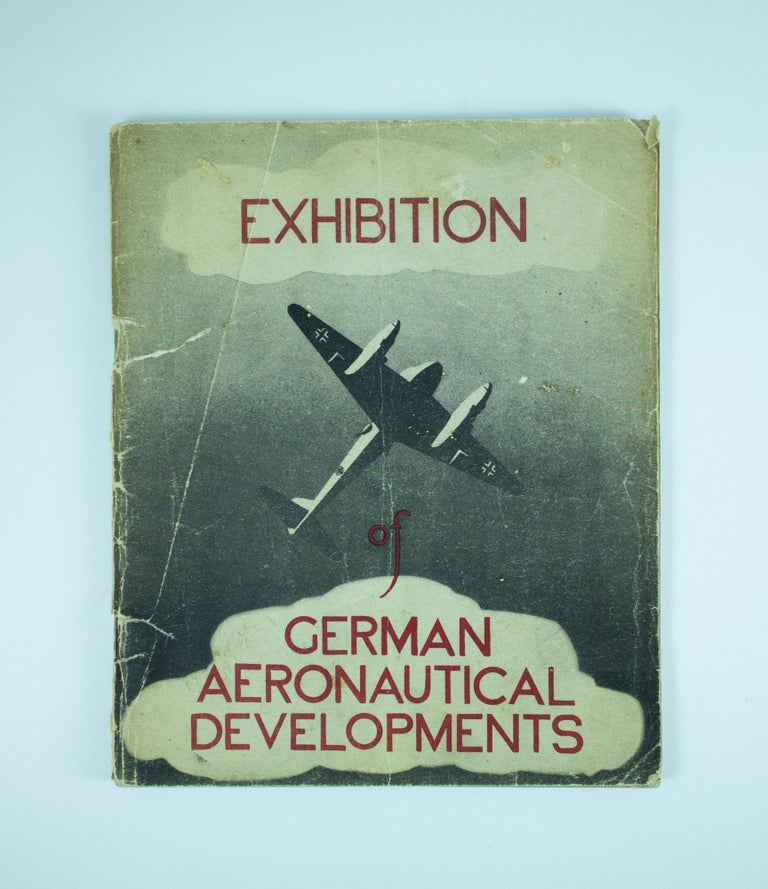 Item #1258 An Exhibition of German Aeronautical Developments Contributed and arranged by the Ministry of Aircraft Production at the Science Museum. Ministry of Aircraft Production.