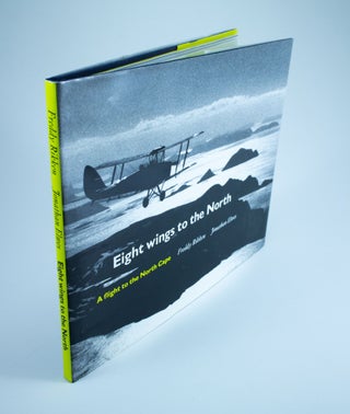 Item #1279 Eight Wings to the North A Flight to the North Cape. Freddy RIKKEN, Jonathan, ELWES,...