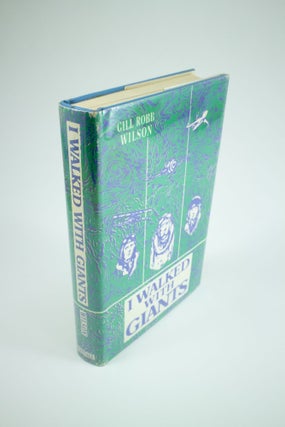 Item #1296 I Walked with Giants. Gill Robb WILSON