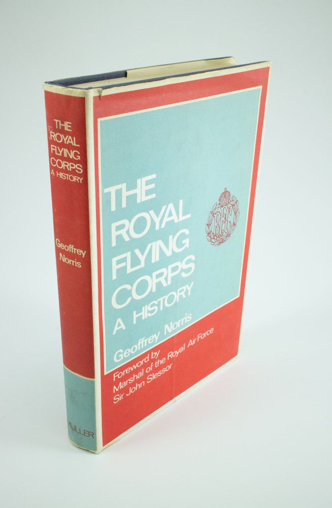 Item #1298 The Royal Flying Corps A History with a foreword by Marshal of the Royal Air Force Sir John Slessor. Geoffrey NORRIS.