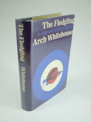 Item #1306 The Fledgling An aerial gunner in World War I - the epic of a volunteer airman. Arch...