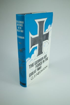Item #1313 The German Air Force in the Great War Translated by J.E. Gurdon. Major Georg Paul NEUMANN