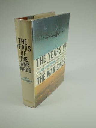 Item #1317 The Years of the War Birds. Arch WHITEHOUSE