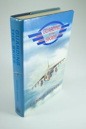Item #1347 Guarding the Skies An unofficial portrait of the Royal Air Force. Dennis BARKER