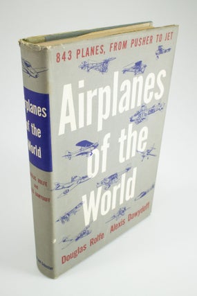 Item #1350 Airplanes of the World from Pusher to Jet 1490 to 1954. Douglas ROLFE, Alexis DAWYDOFF
