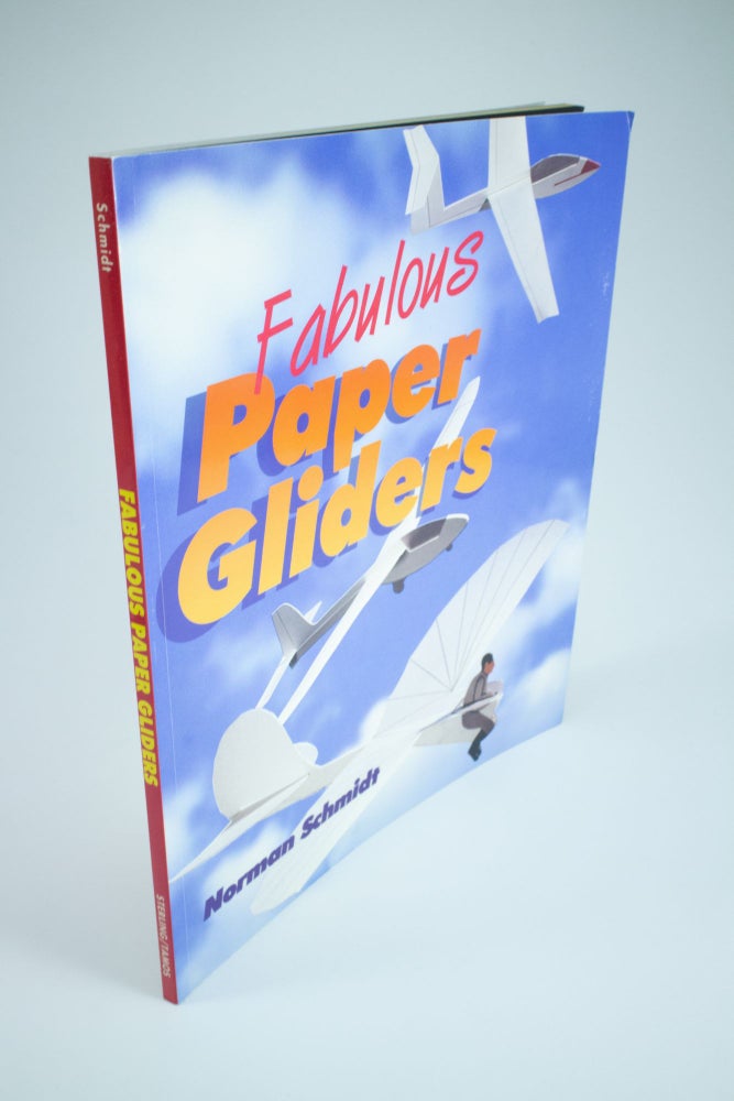 Item #1355 Fabulous Paper Gliders. Norman SCHMIDT.