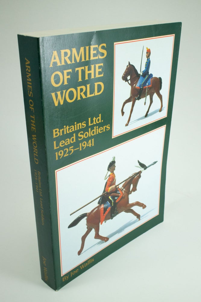Item #1363 Armies of the World Britains Ltd. Lead Soldiers 1925-1941. Joe WALLIS.