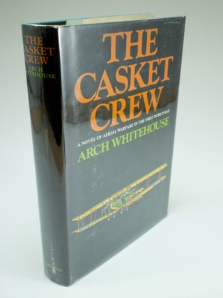 Item #1401 The Casket Crew A novel of aerial warfare in the First World War. Arch WHITEHOUSE