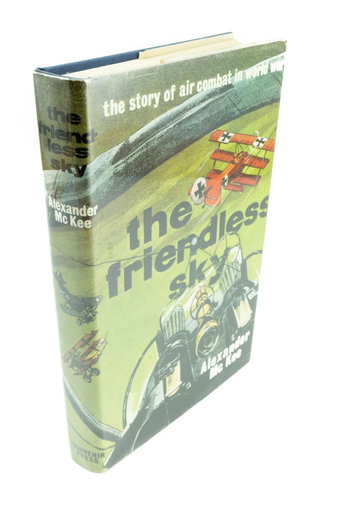 Item #1437 The Friendless Sky The Story of Air Combat in World War I. Alexander McKEE.