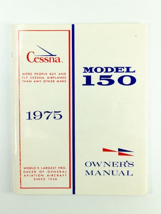 Item #1444 Cessna Model 150 Owner's Manual 1975 Edition. Cessna Aircraft Company