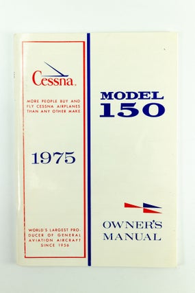 Item #1444 Cessna Model 150 Owner's Manual 1975 Edition. Cessna Aircraft Company