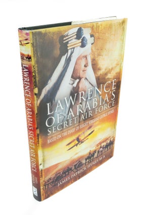 Item #1446 Lawrence of Arabia's Secret Air Force Based on the diary of Flight Sergeant George...