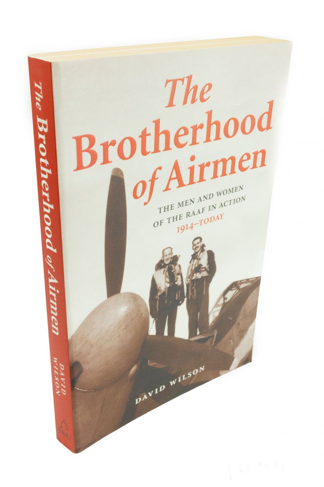 Item #1454 The Brotherhood of Airmen The men and women of the RAAF in action 1914 to today. David WILSON.