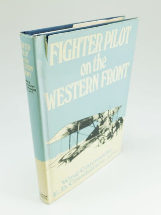 Item #1456 Fighter Pilot on the Western Front. E. D CRUNDALL, Eric