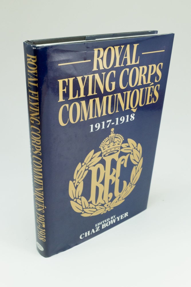 Item #1473 Royal Flying Corps Communiques 1917-1918. Chaz BOWYER.
