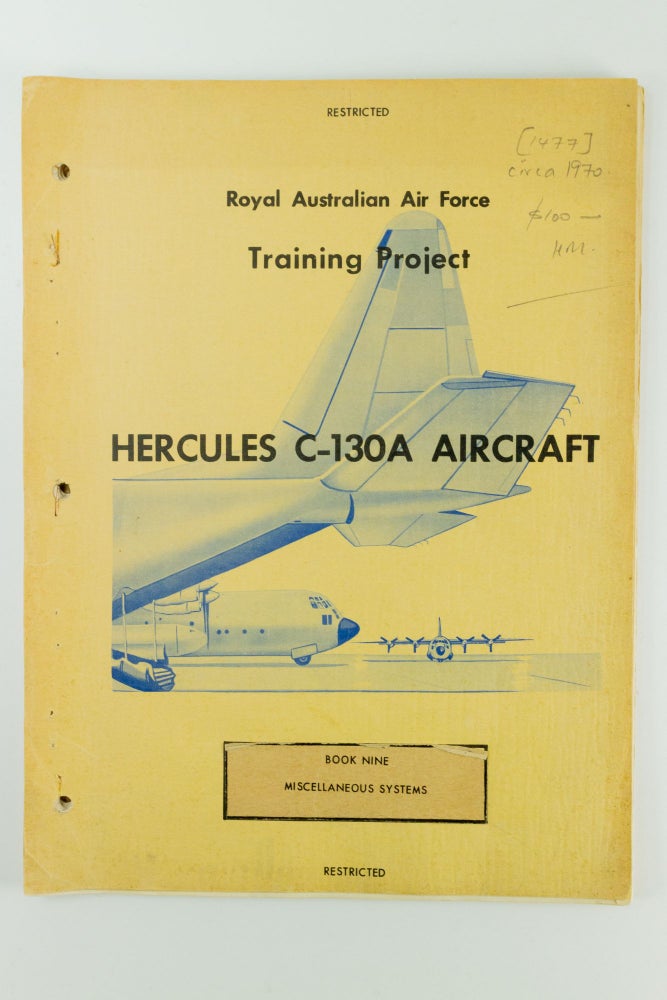 Item #1477 Royal Australian Air Force Training Project. Hercules C-130A Aircraft Book Nine: Miscellaneous Systems. Royal Australian Air Force.