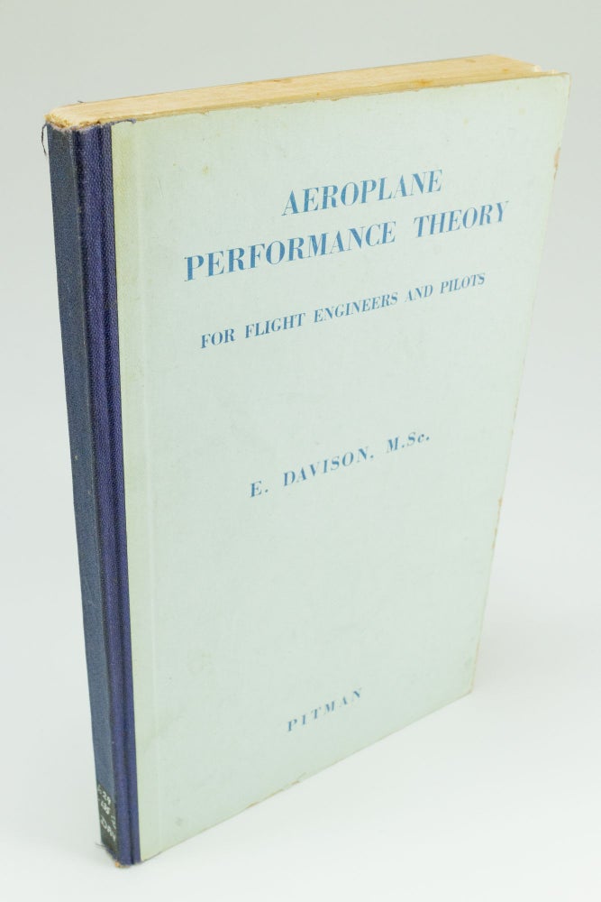 Item #1482 Aeroplane Performance Theory for Pilots and Flight Engineers. E. DAVISON.