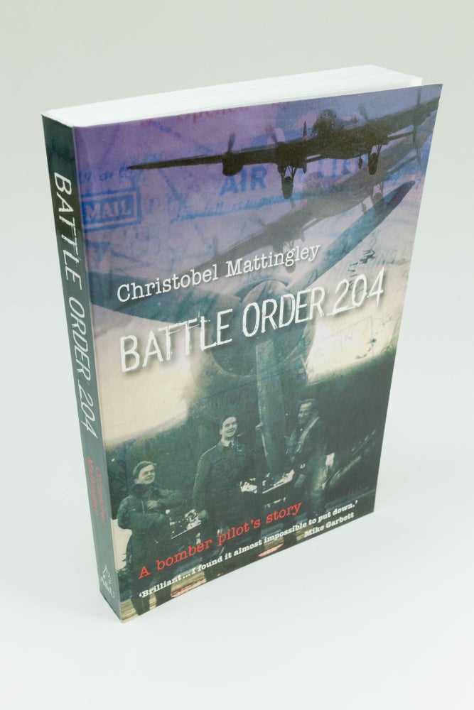 Item #1483 Battle Order 204. A bomber pilot's story. Christobel MATTINGLEY.