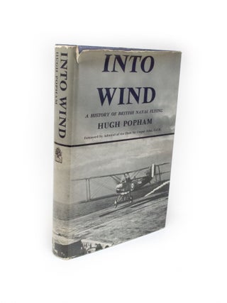 Item #1487 Into Wind. A History of British Naval Flying. Hugh POPHAM