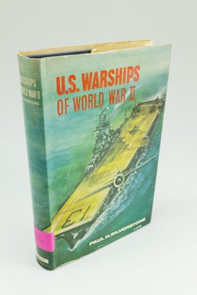 Item #1491 U.S. Warships of World War II. Paul H. SILVERSTONE
