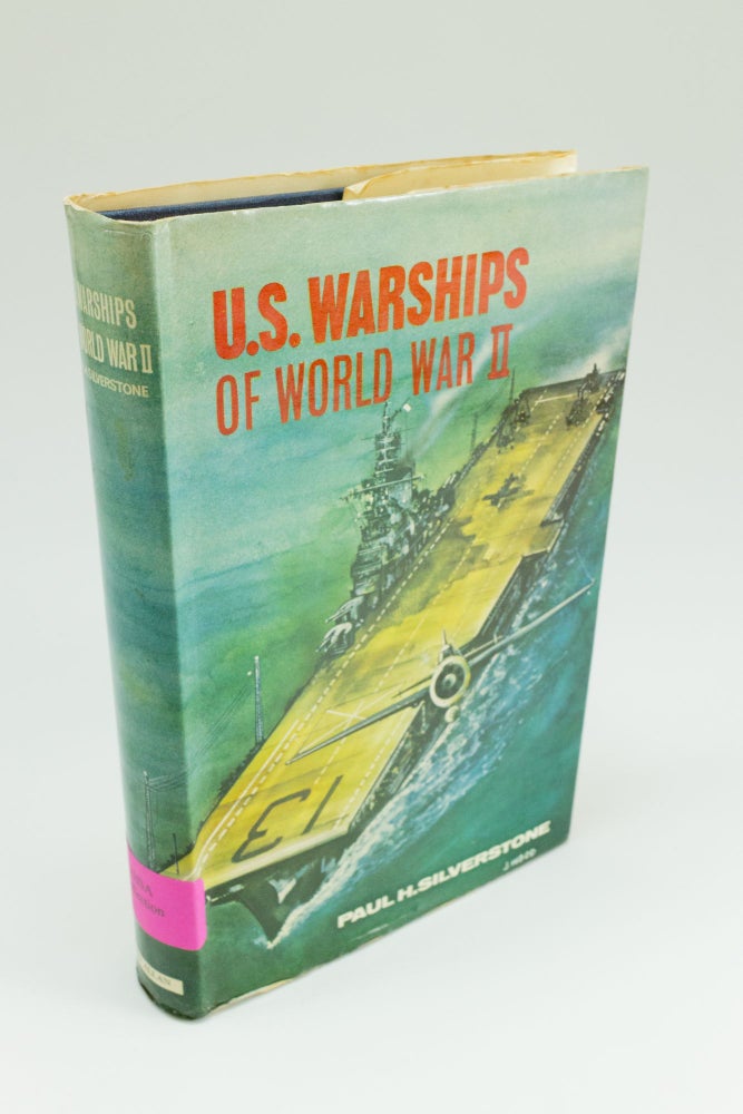 Item #1491 U.S. Warships of World War II. Paul H. SILVERSTONE.